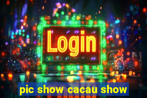 pic show cacau show